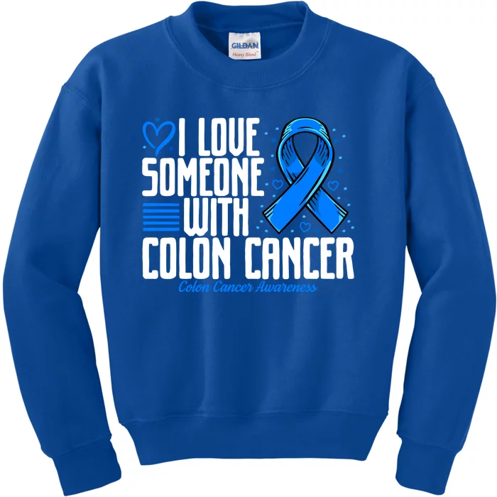 Blue Colon Cancer I Love Someone With Colon Cancer Awareness Gift Kids Sweatshirt