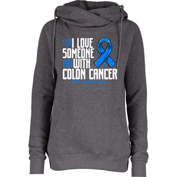 Blue Colon Cancer I Love Someone With Colon Cancer Awareness Gift Womens Funnel Neck Pullover Hood