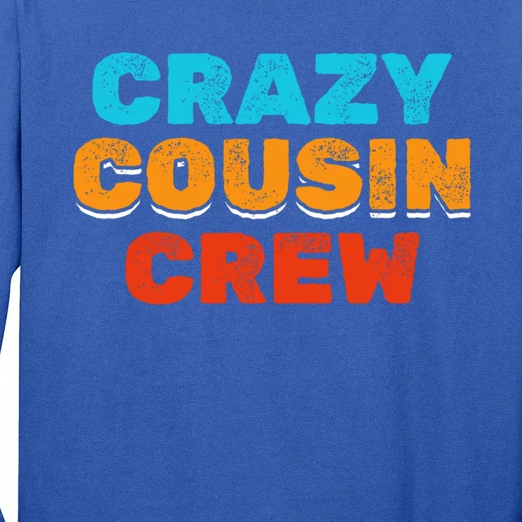 Big Cousin Crew Crazy Cousin Crew Big Cousin Crew Gift Tall Long Sleeve T-Shirt