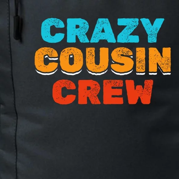 Big Cousin Crew Crazy Cousin Crew Big Cousin Crew Gift Daily Commute Backpack