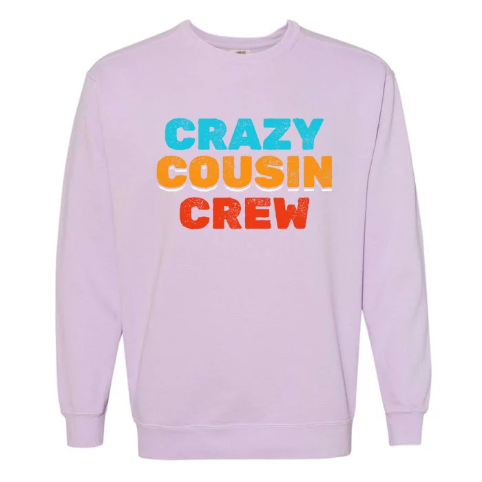 Big Cousin Crew Crazy Cousin Crew Big Cousin Crew Gift Garment-Dyed Sweatshirt