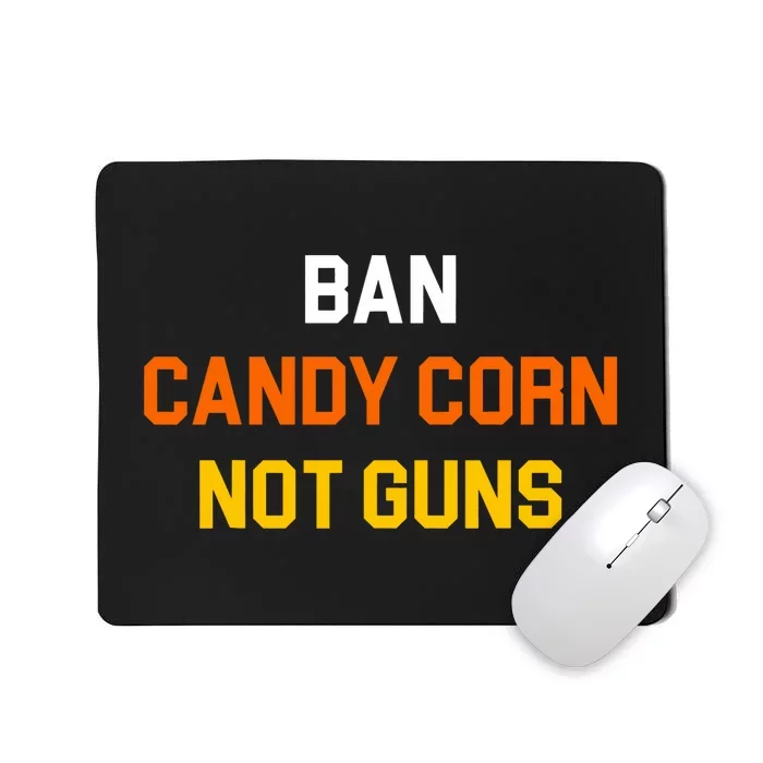 Ban Candy Corn Not Guns Mousepad