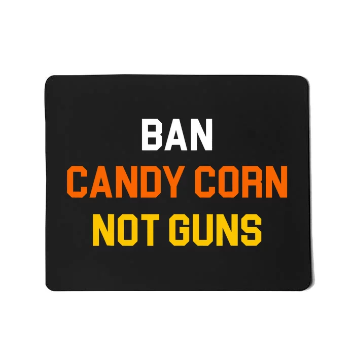 Ban Candy Corn Not Guns Mousepad