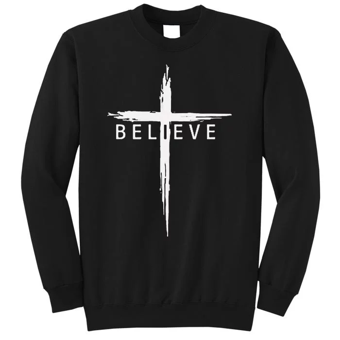 Believe Christian Cross Jesus Christ Christians Tall Sweatshirt