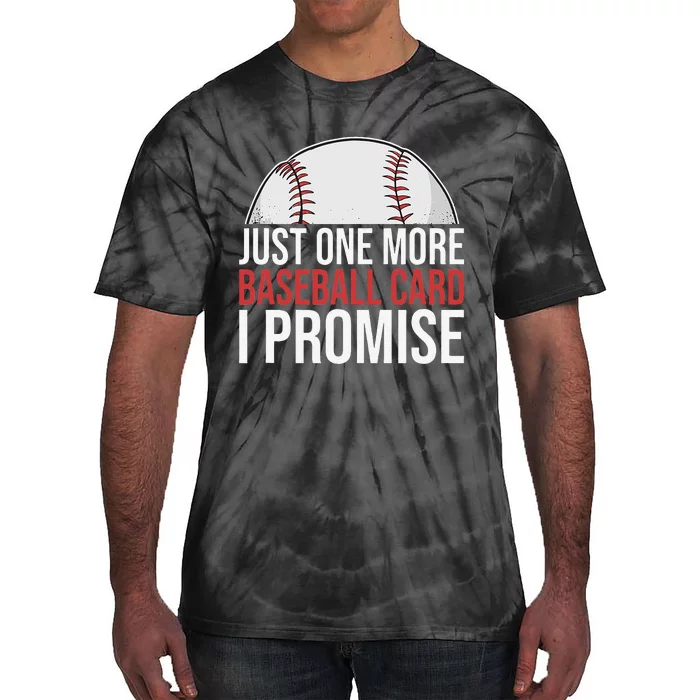 Baseball Card Collector Funny Just One More I Promise Tie-Dye T-Shirt