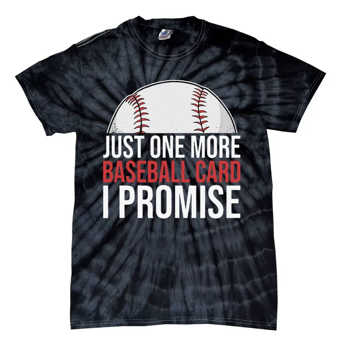 Baseball Card Collector Funny Just One More I Promise Tie-Dye T-Shirt