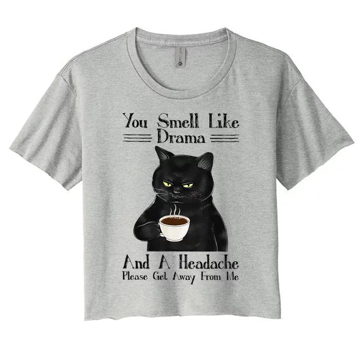 Black Cat Coffee You Smell Like Drama And A Headache Women's Crop Top Tee