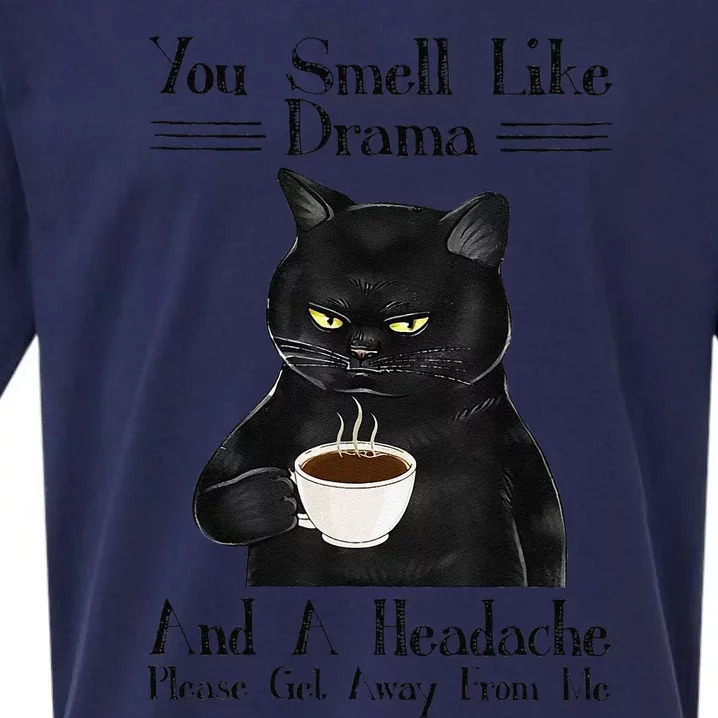 Black Cat Coffee You Smell Like Drama And A Headache Sueded Cloud Jersey T-Shirt