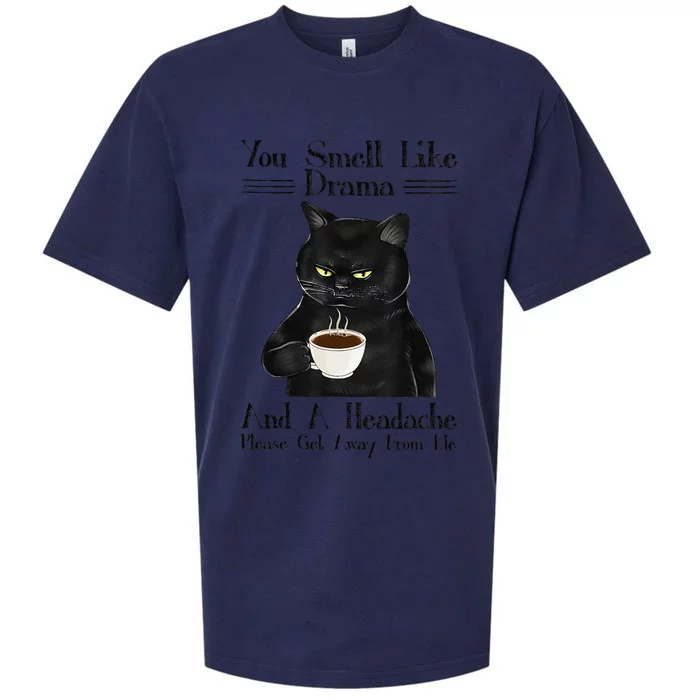 Black Cat Coffee You Smell Like Drama And A Headache Sueded Cloud Jersey T-Shirt