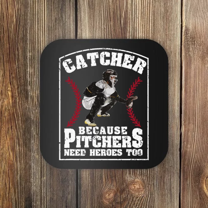 Baseball Catchers Catcher Because Pitchers Need Heroes Too Coaster