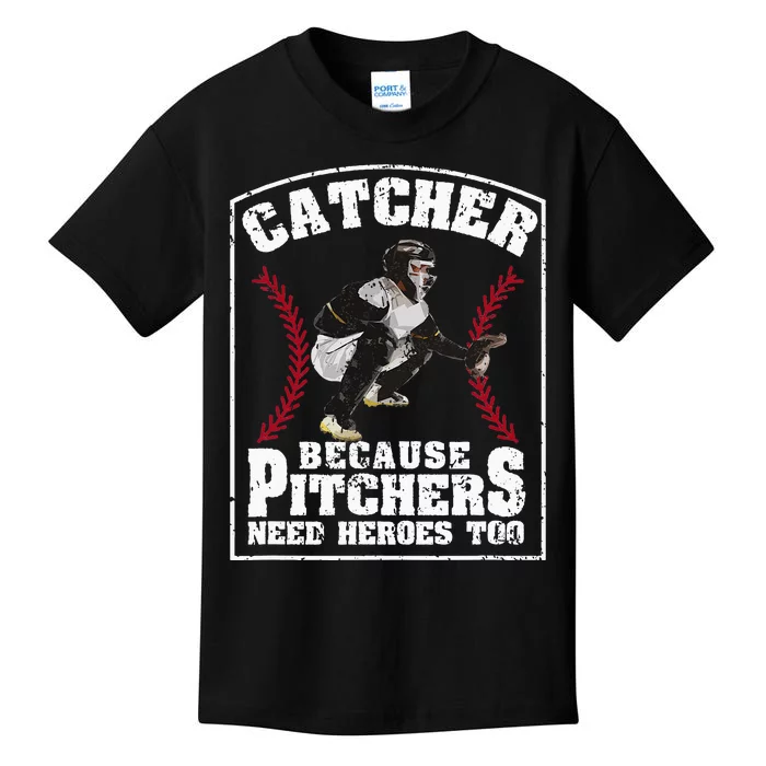 Baseball Catchers Catcher Because Pitchers Need Heroes Too Kids T-Shirt