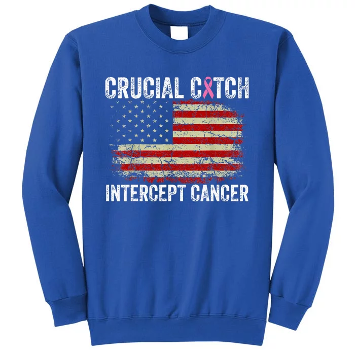 Breast Cancer Crucial A Catch Intercept Cancer Tall Sweatshirt