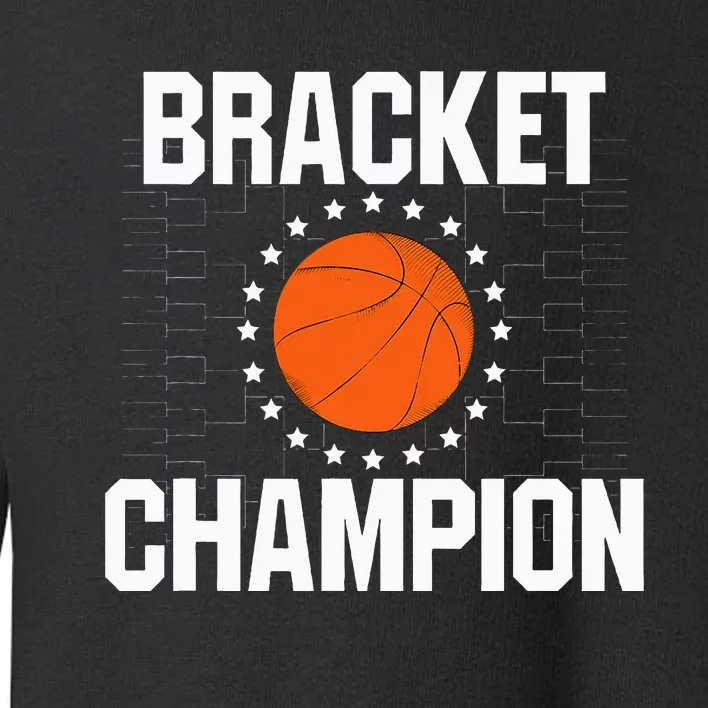 Bracket Champion College Basketball Tournament Toddler Sweatshirt