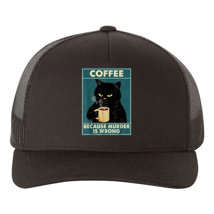 Black Cat Coffee Cat Because Murder Is Wrong Cat Yupoong Adult 5-Panel Trucker Hat