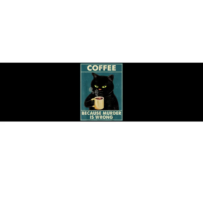 Black Cat Coffee Cat Because Murder Is Wrong Cat Bumper Sticker