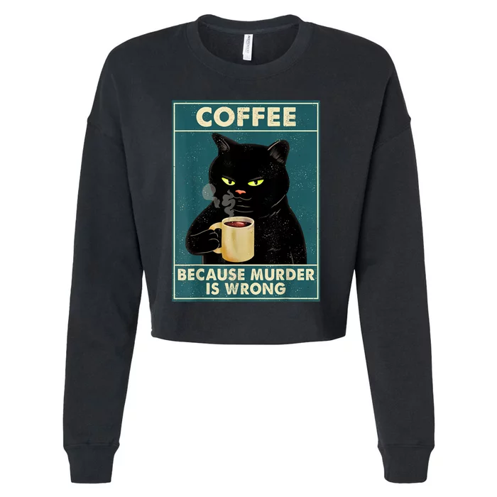 Black Cat Coffee Cat Because Murder Is Wrong Cat Cropped Pullover Crew