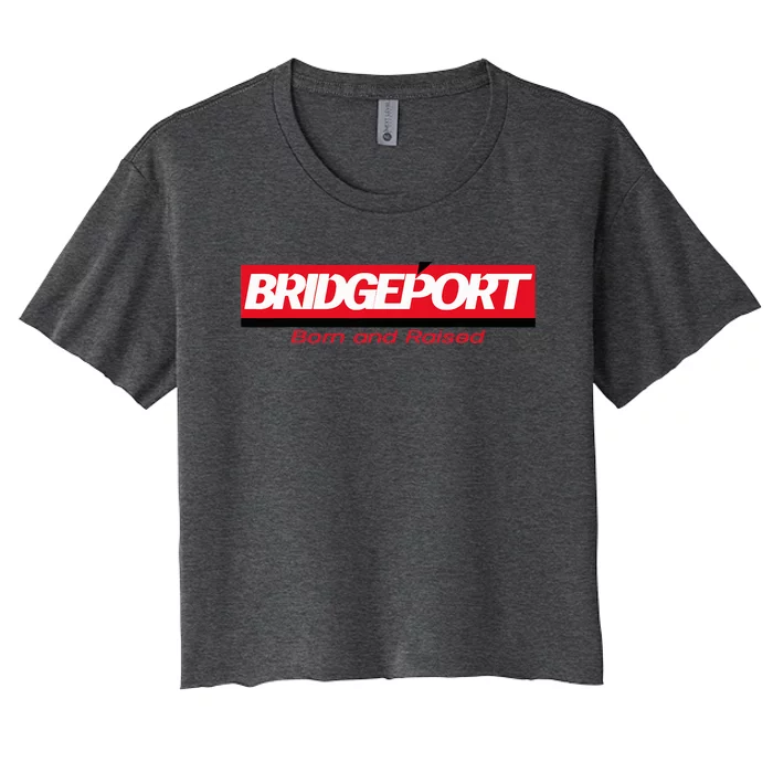 Bridgeport Connecticut Caldor Born And Raised Women's Crop Top Tee