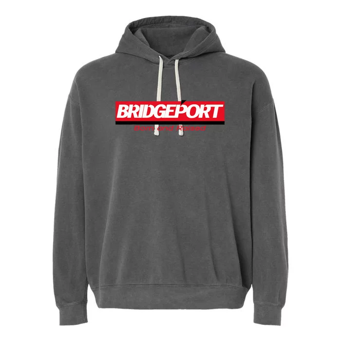 Bridgeport Connecticut Caldor Born And Raised Garment-Dyed Fleece Hoodie