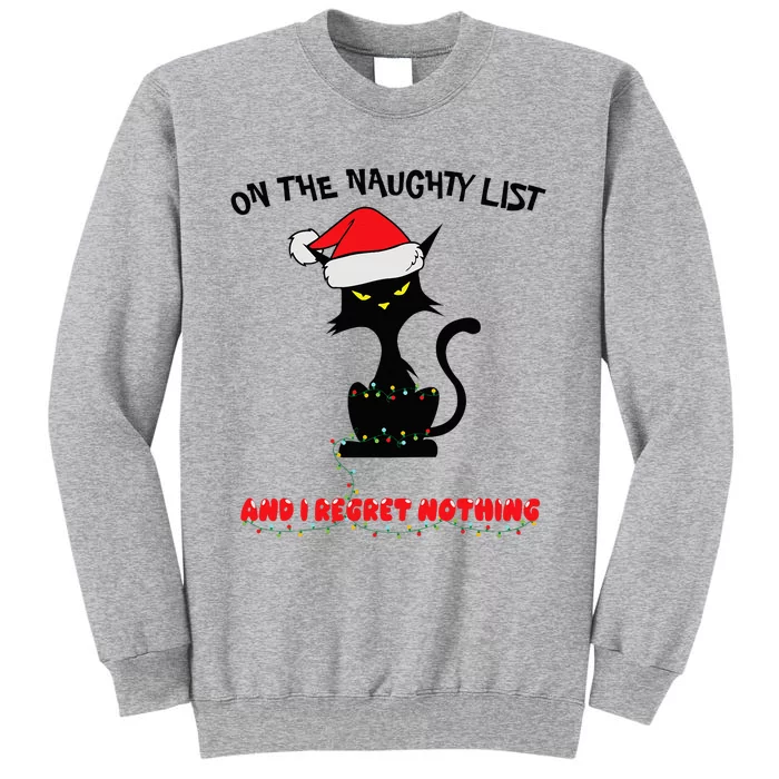 Black Cat Christmas On The Naughty List And I Regret Nothing Tall Sweatshirt