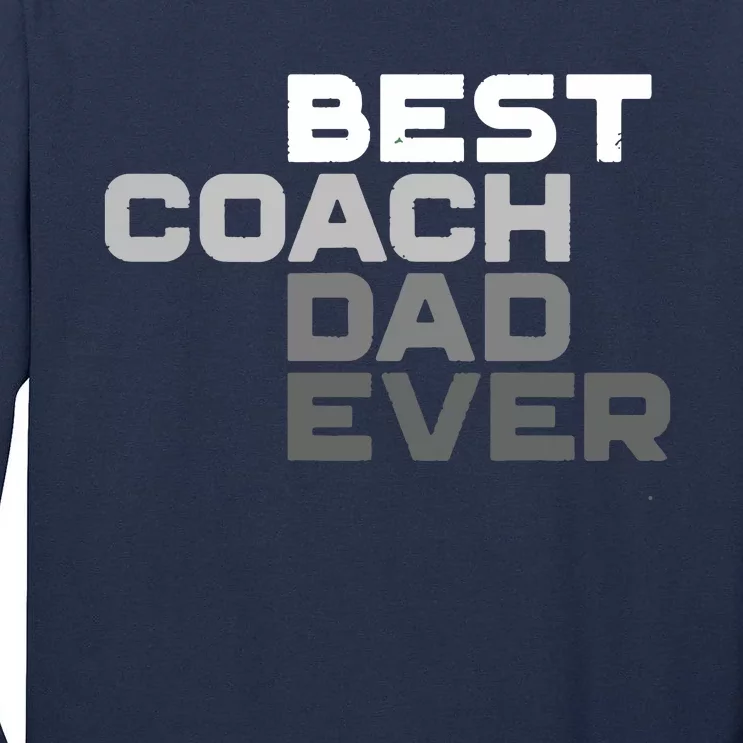 Best Coach Dad Ever Coach Tall Long Sleeve T-Shirt