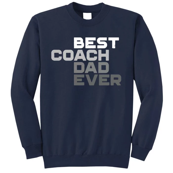 Best Coach Dad Ever Coach Tall Sweatshirt