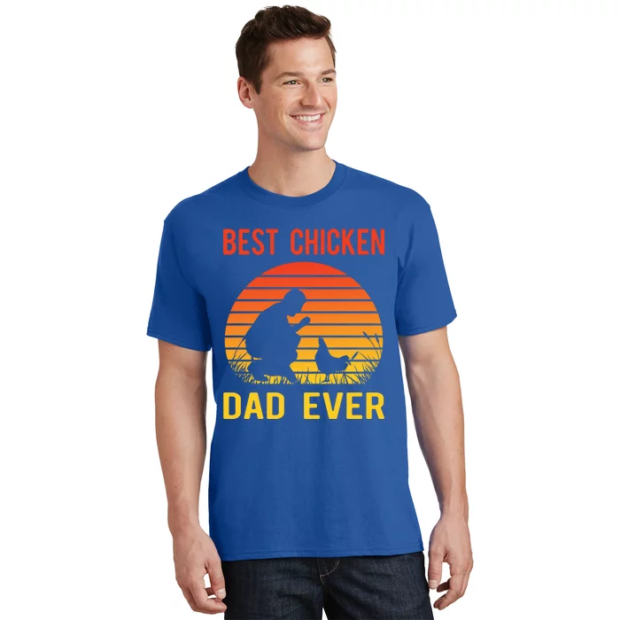 Best Chicken Dad Ever Proud Chicken Daddy Chickens Chicks Gift T-Shirt