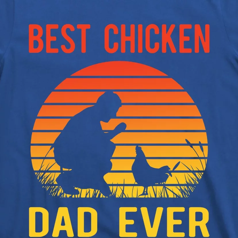 Best Chicken Dad Ever Proud Chicken Daddy Chickens Chicks Gift T-Shirt