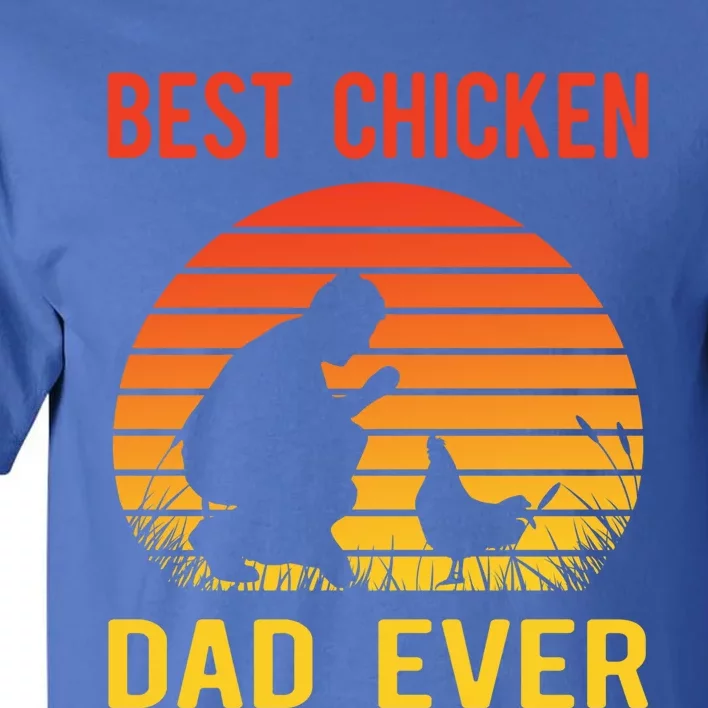 Best Chicken Dad Ever Proud Chicken Daddy Chickens Chicks Gift Tall T-Shirt