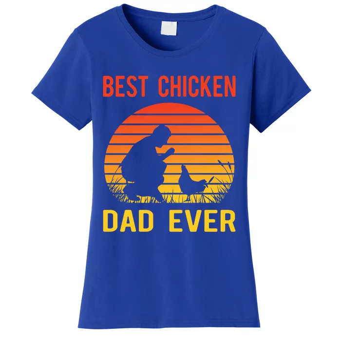 Best Chicken Dad Ever Proud Chicken Daddy Chickens Chicks Gift Women's T-Shirt