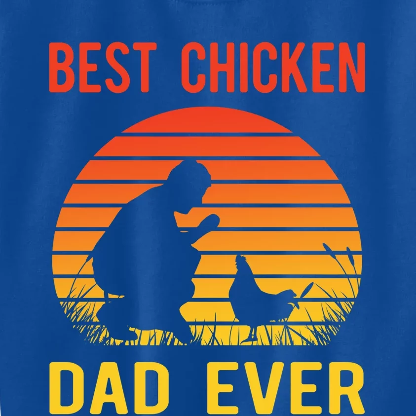 Best Chicken Dad Ever Proud Chicken Daddy Chickens Chicks Gift Kids Sweatshirt