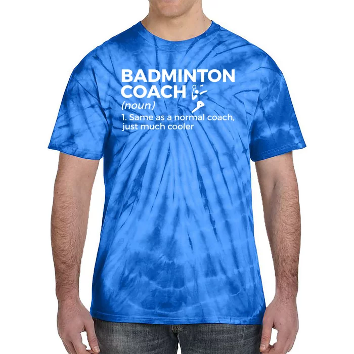 Badminton Coach Definition Funny Badminton Funny Gift Tie-Dye T-Shirt