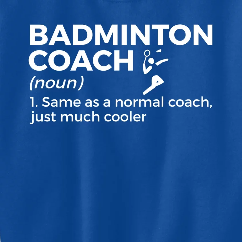 Badminton Coach Definition Funny Badminton Funny Gift Kids Sweatshirt