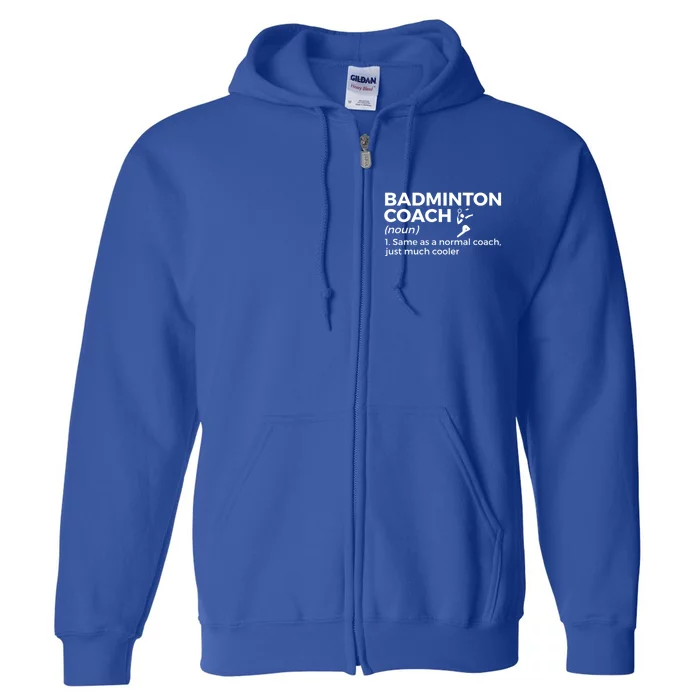 Badminton Coach Definition Funny Badminton Funny Gift Full Zip Hoodie