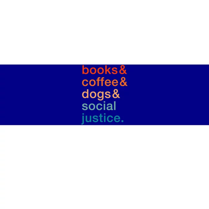 Books Coffee Dogs Social Justice Gift Bumper Sticker