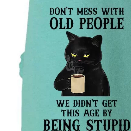 Black Cat Don’T Mess With Old People We Didn’T Get This Age Doggie 3-End Fleece Hoodie