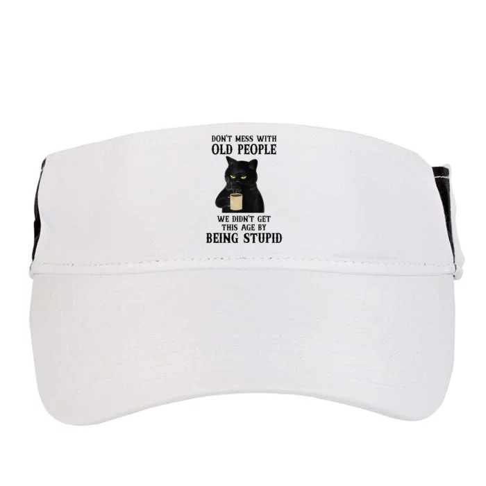 Black Cat Don’T Mess With Old People We Didn’T Get This Age Adult Drive Performance Visor