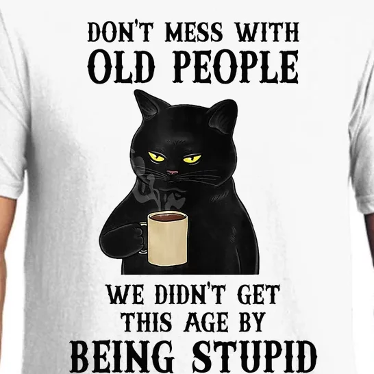 Black Cat Don’T Mess With Old People We Didn’T Get This Age Pajama Set