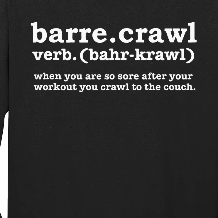 Barre Crawl Definition Funny Ballet Workout Ballerina Gift Long Sleeve Shirt