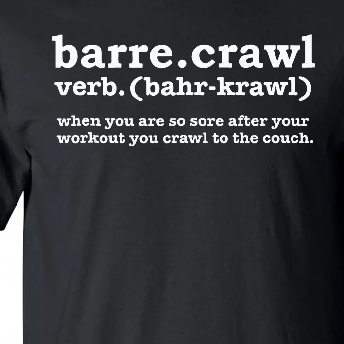 Barre Crawl Definition Funny Ballet Workout Ballerina Gift Tall T-Shirt