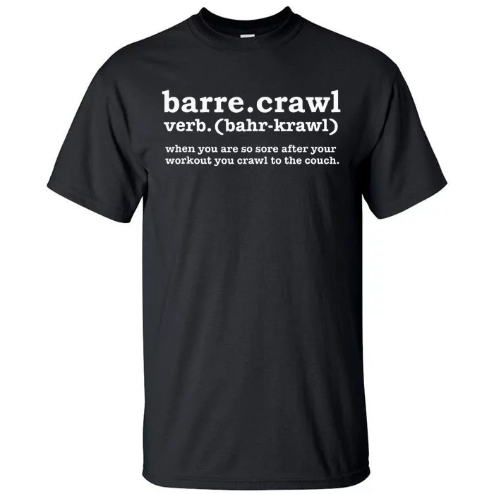 Barre Crawl Definition Funny Ballet Workout Ballerina Gift Tall T-Shirt