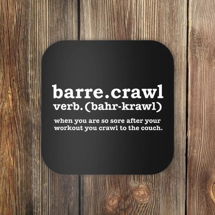 Barre Crawl Definition Funny Ballet Workout Ballerina Gift Coaster