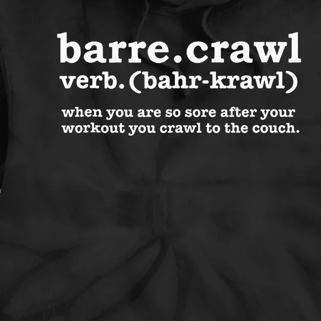 Barre Crawl Definition Funny Ballet Workout Ballerina Gift Tie Dye Hoodie