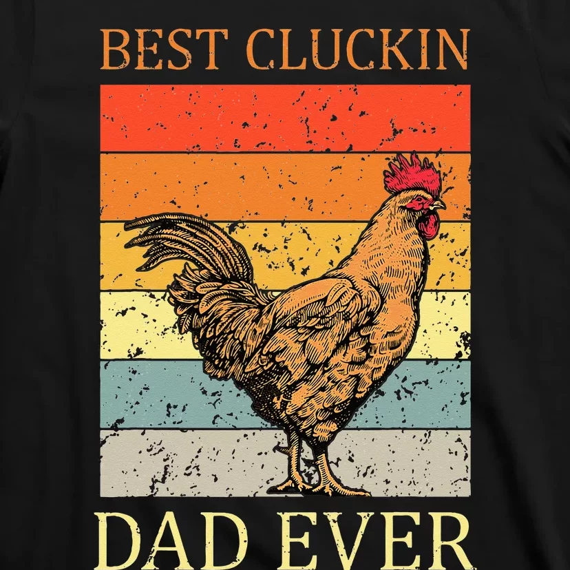 Best Cluckin Dad Ever Chicken Dad Best Father's Day T-Shirt