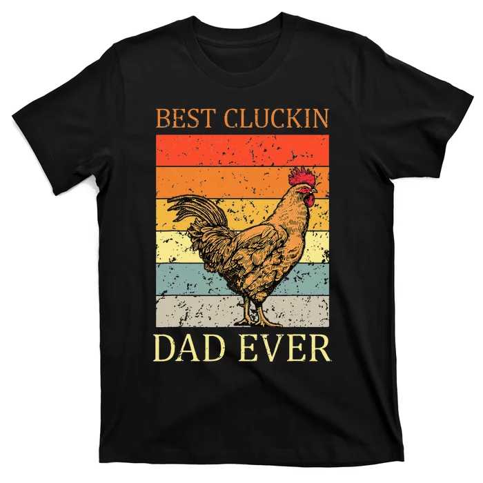 Best Cluckin Dad Ever Chicken Dad Best Father's Day T-Shirt