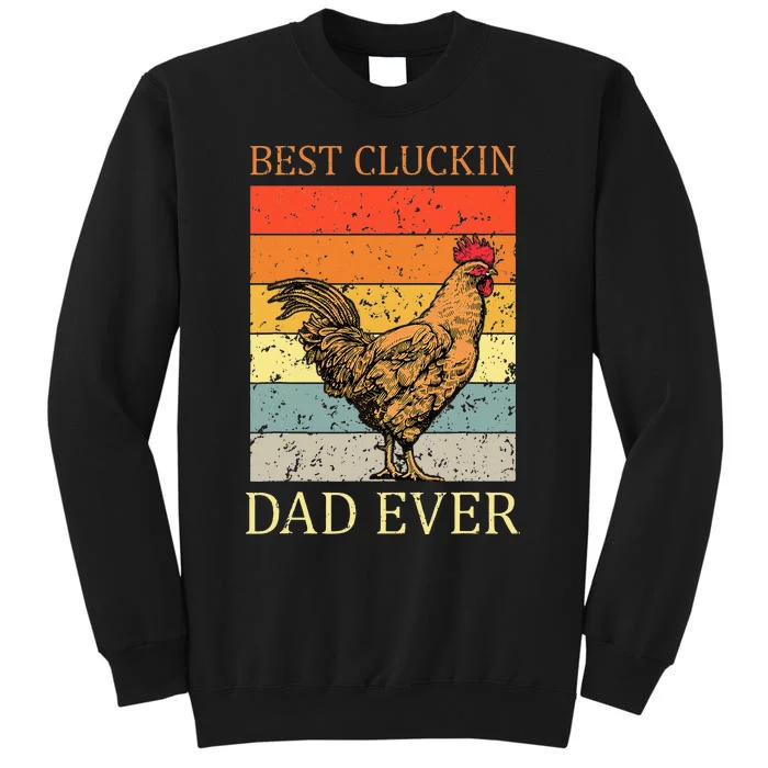 Best Cluckin Dad Ever Chicken Dad Best Father's Day Tall Sweatshirt