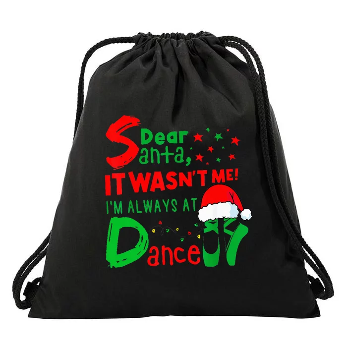 Ballet Christmas Dear Santa It WasnT Me IM Always At Dance Drawstring Bag