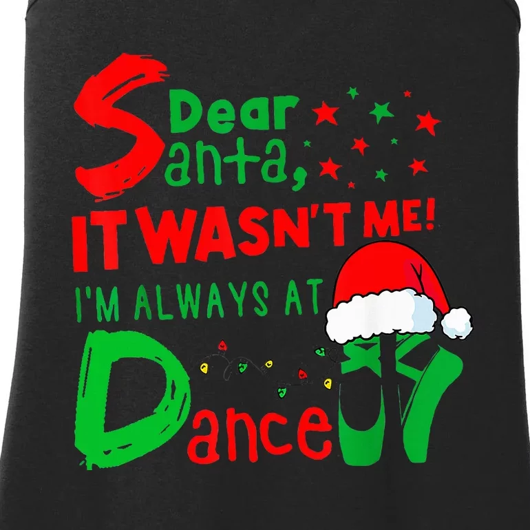 Ballet Christmas Dear Santa It WasnT Me IM Always At Dance Ladies Essential Tank