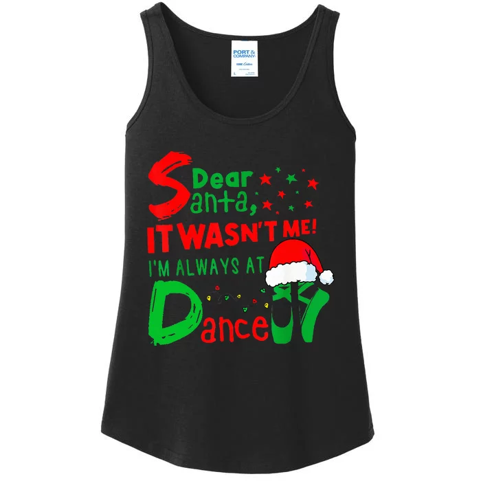 Ballet Christmas Dear Santa It WasnT Me IM Always At Dance Ladies Essential Tank