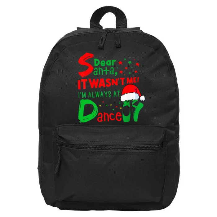 Ballet Christmas Dear Santa It WasnT Me IM Always At Dance 16 in Basic Backpack