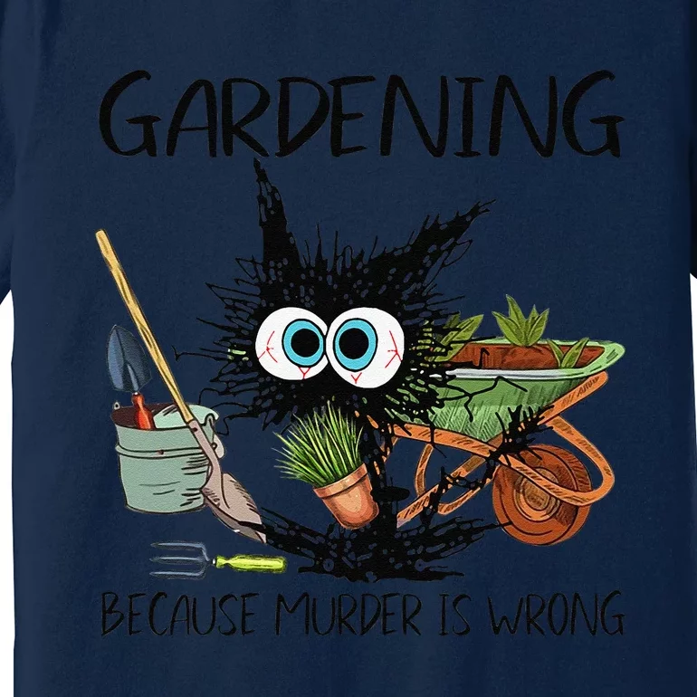 Black Cat Do Gardening Because Murder Is Wrong (1) Premium T-Shirt